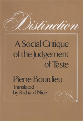 Distinction A Social Critique of the Judgement of Taste